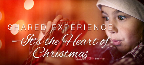 Shared Experience—It's the Heart of Christmas