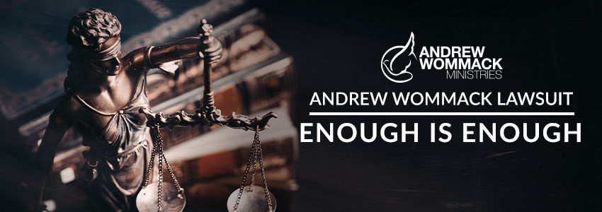 Andrew Wommack Lawsuit: Enough Is Enough!
