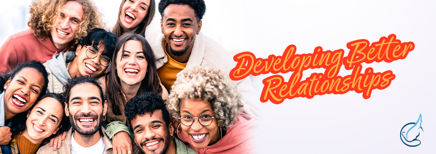 Developing Better Relationships